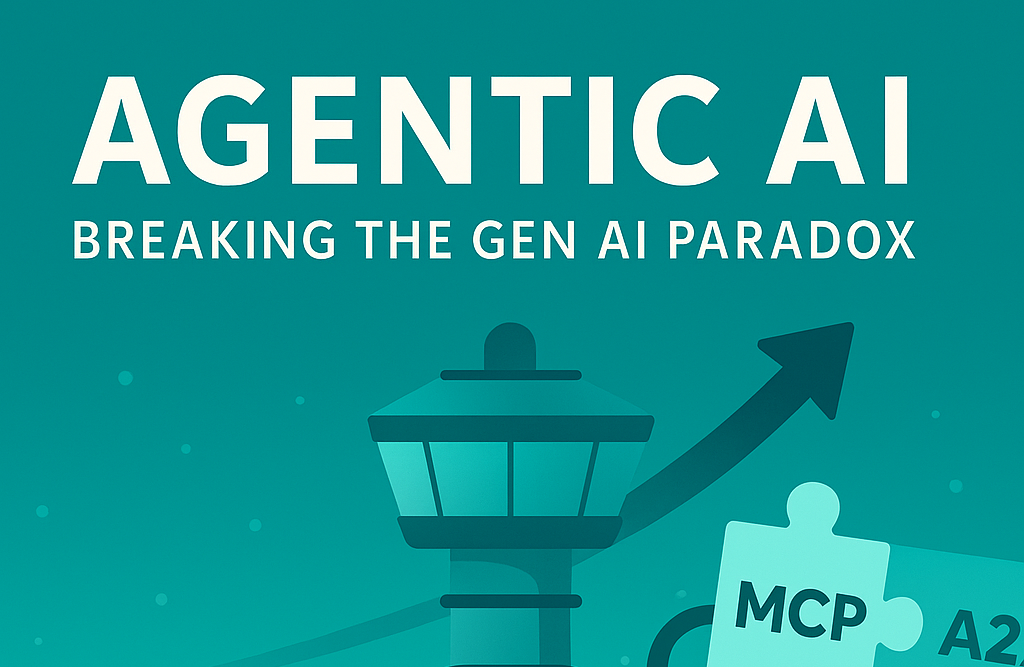 Seizing the Agentic AI Advantage with MCP and A2A: The gen AI paradox