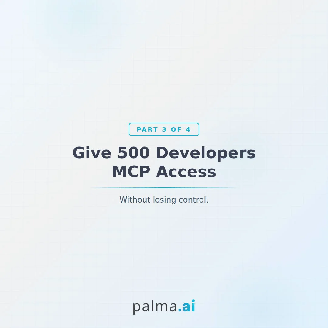 How to Give 500 Developers MCP Access Without Losing Control